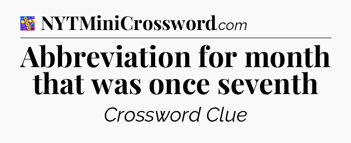 Abbreviation for month that was once seventh Codycross