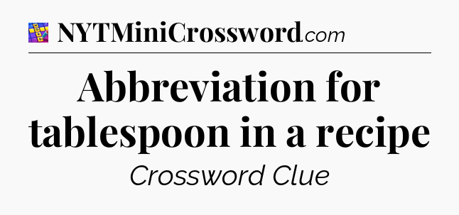 Abbreviation for tablespoon in a recipe Codycross
