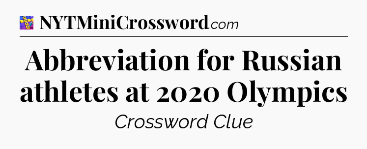 Abbreviation for Russian athletes at 2020 Olympics Codycross