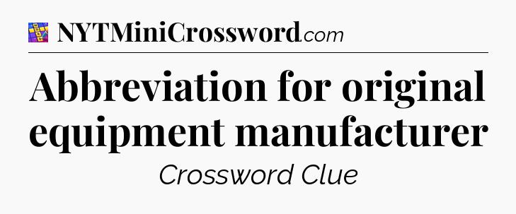 Abbreviation for original equipment manufacturer Codycross