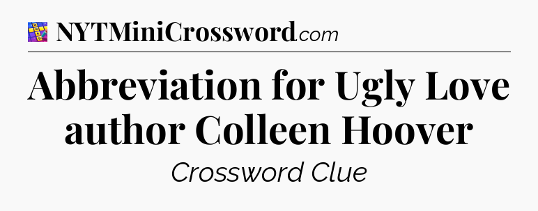 Abbreviation for Ugly Love author Colleen Hoover Codycross