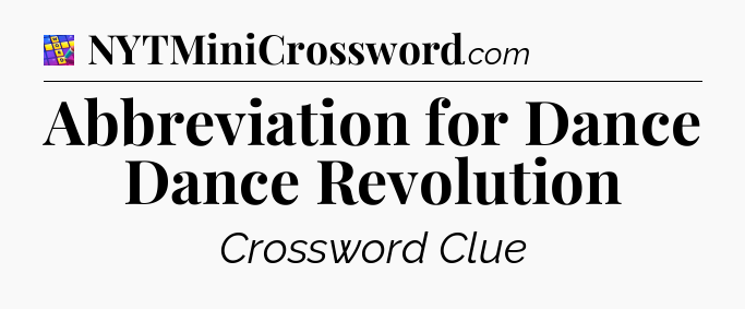 Abbreviation for Dance Dance Revolution Codycross