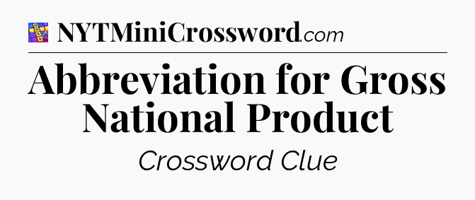 Abbreviation for Gross National Product Codycross