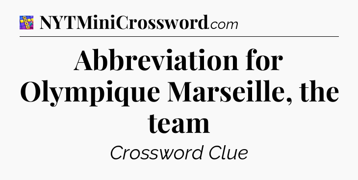 Abbreviation for Olympique Marseille, the team Codycross