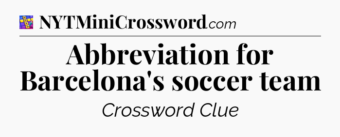 Abbreviation for Barcelona's soccer team Codycross