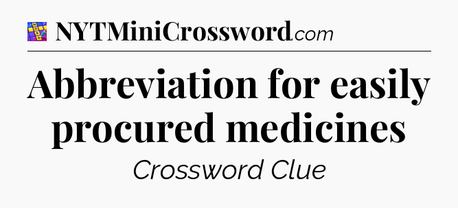 Abbreviation for easily procured medicines Codycross