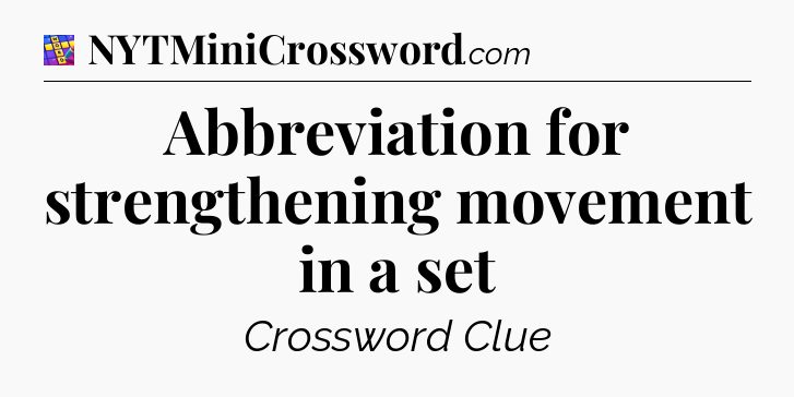 Abbreviation for strengthening movement in a set Codycross