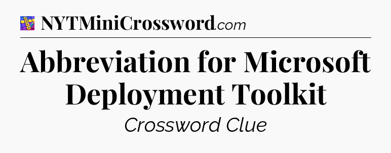 Abbreviation for Microsoft Deployment Toolkit Codycross