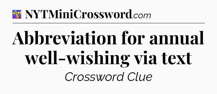 Abbreviation for annual well-wishing via text Codycross