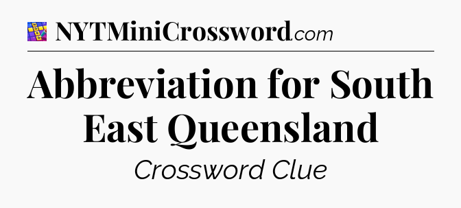 Abbreviation for South East Queensland Codycross