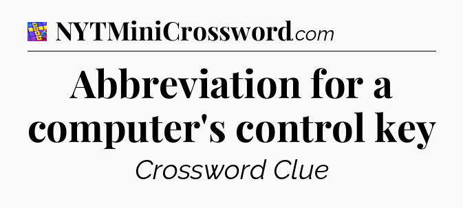 Abbreviation for a computer's control key Codycross