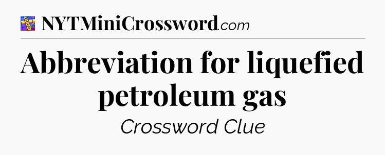 Abbreviation for liquefied petroleum gas Codycross