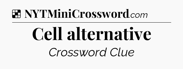 Solution: Cell alternative - NYT Crossword