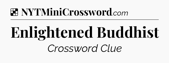 Solution: Enlightened Buddhist - NYT Crossword
