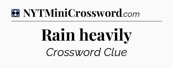 Solution: Rain heavily - NYT Mini Crossword
