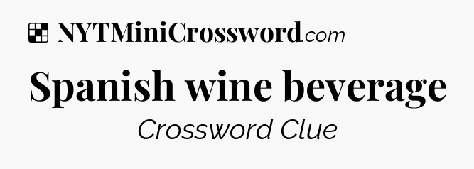 Solution: Spanish wine beverage - NYT Crossword