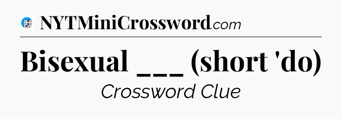 Bisexual ___ (short 'do) Crossword Clue