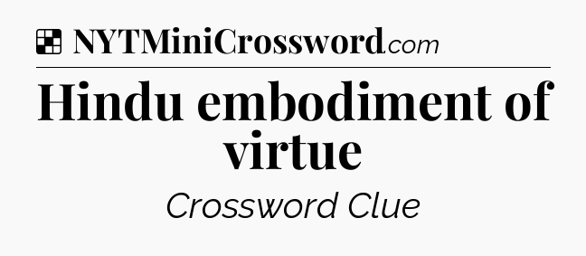 Solution: Hindu embodiment of virtue - NYT Crossword