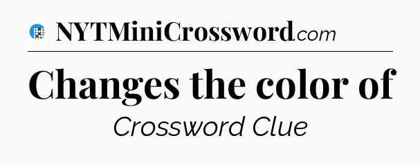 Changes the color of Crossword Clue
