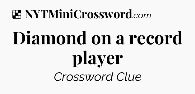 Solution: Diamond on a record player - NYT Crossword