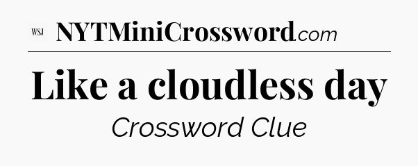 Like a cloudless day - WSJ Crossword