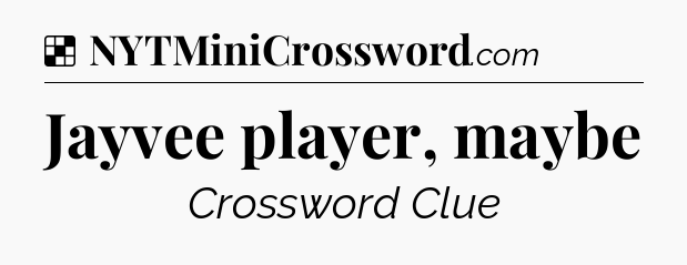 Solution: Jayvee player, maybe - NYT Crossword