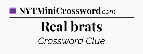 Real brats - Thomas Joseph Crossword