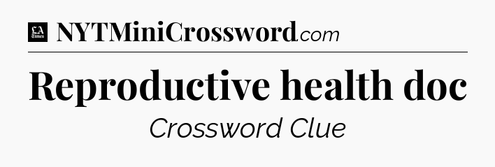 Reproductive health doc - LA Times Crossword
