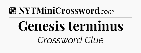 Solution: Genesis terminus - NYT Crossword