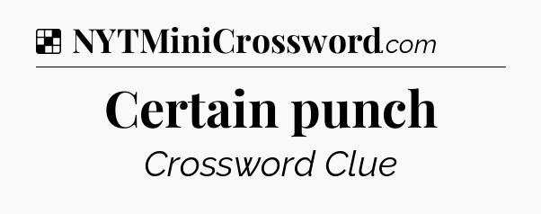 Solution: Certain punch - NYT Crossword