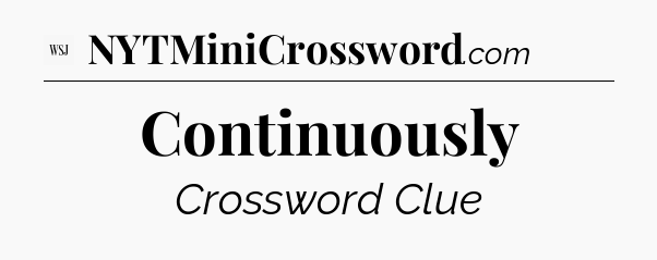 Continuously - WSJ Crossword