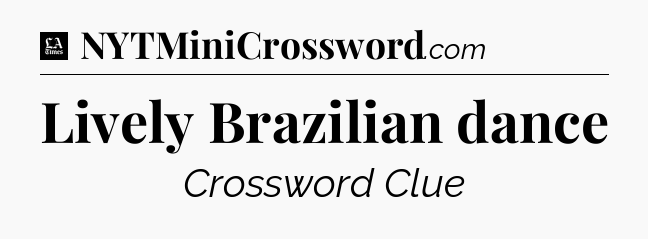 Lively Brazilian dance - LA Times Crossword