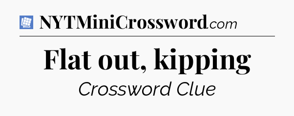 Flat out, kipping Puzzle Page Crossword Clue