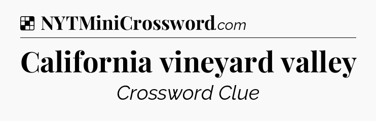 Solution: California vineyard valley - NYT Crossword