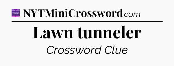 Lawn tunneler - Thomas Joseph Crossword