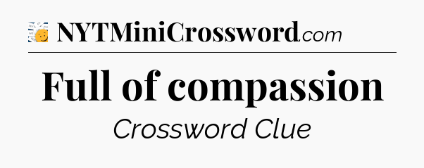 Full of compassion - 7 Little Words