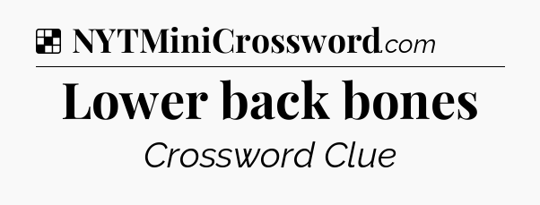 Solution: Lower back bones - NYT Crossword