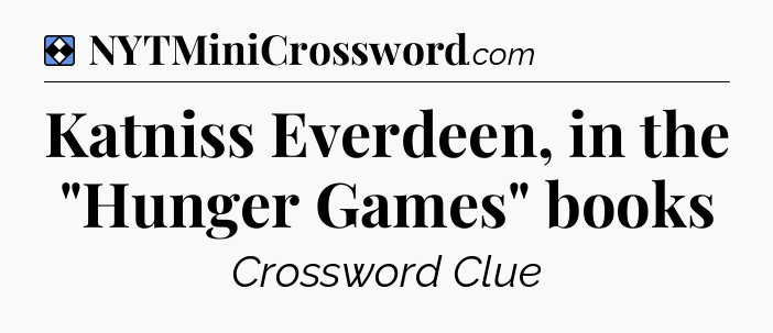 Solution: Katniss Everdeen, in the 