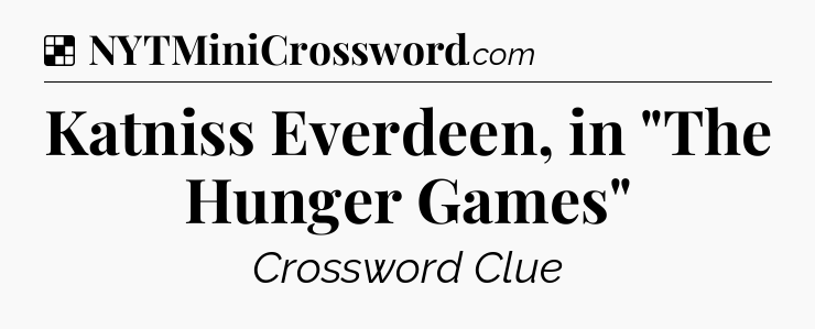 Solution: Katniss Everdeen, in 