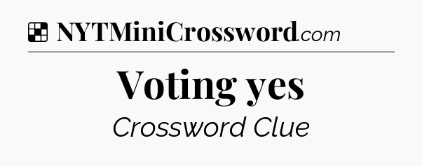 Solution: Voting yes - NYT Crossword