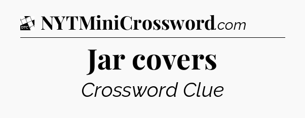 Jar covers - Daily Themed Classic Crossword