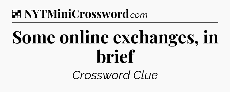 Solution: Some online exchanges, in brief - NYT Crossword