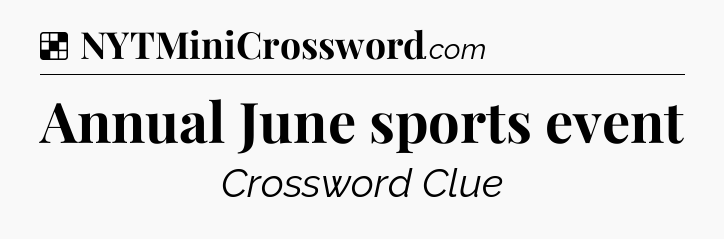 Solution: Annual June sports event - NYT Crossword
