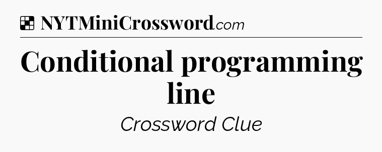 Solution: Conditional programming line - NYT Crossword