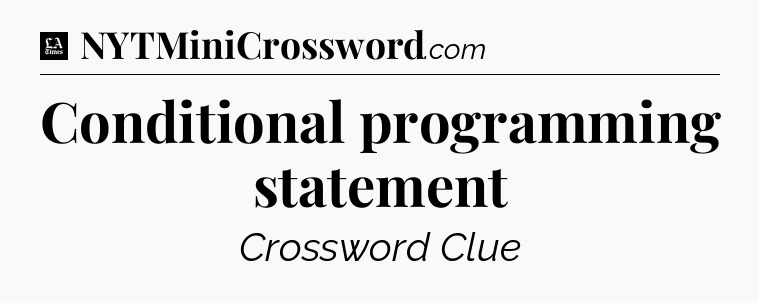 Conditional programming statement - LA Times Crossword
