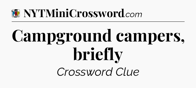 Campground campers, briefly Crossword Clue