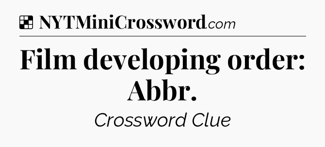 Solution: Film developing order: Abbr - NYT Crossword