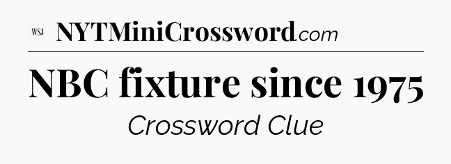 NBC fixture since 1975 - WSJ Crossword