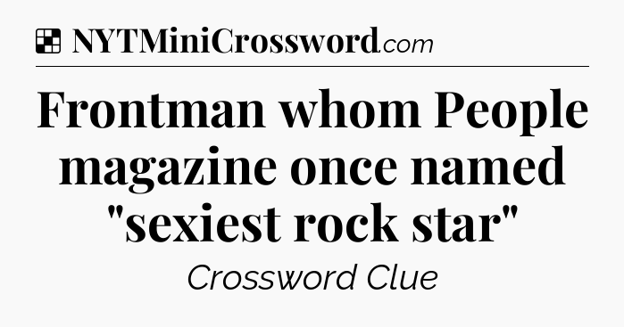 Solution: Frontman whom People magazine once named 
