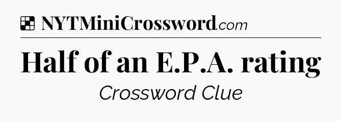 Solution: Half of an E.P.A. rating - NYT Crossword